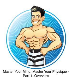 Master your mind, master your physique part:1 overview